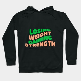 Losing Weight, Gaining Strength Fitness Hoodie